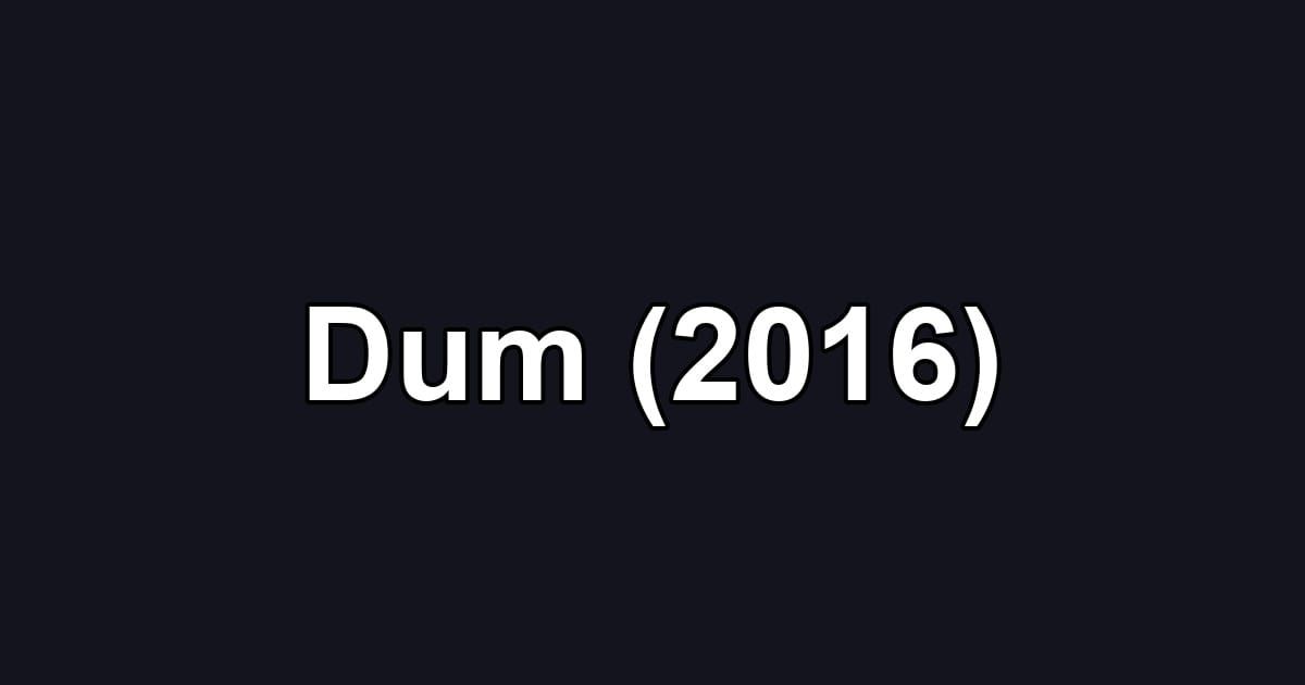 Dum (2016)