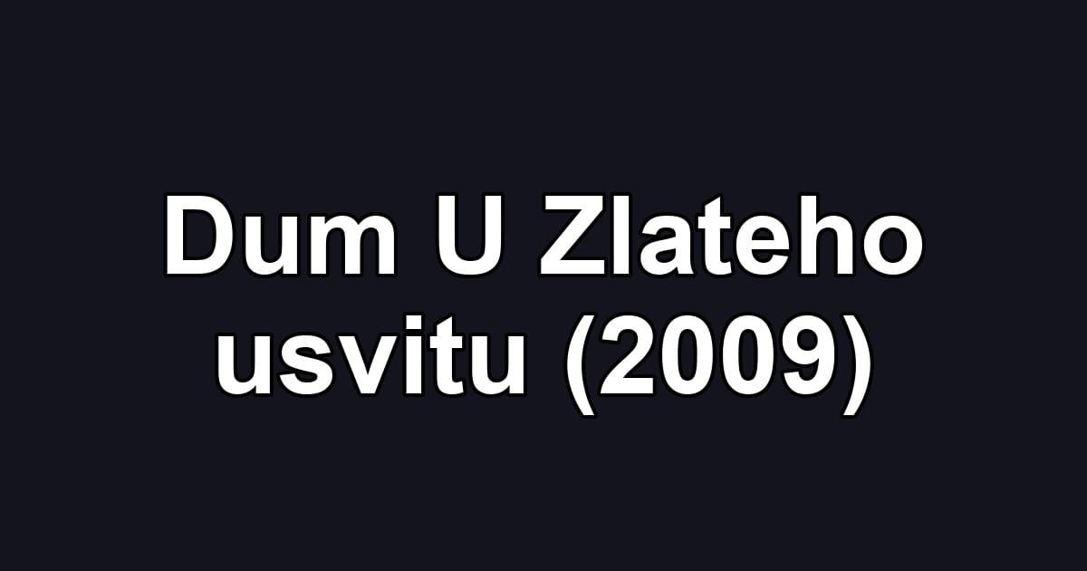 Dum U Zlateho usvitu (2009)