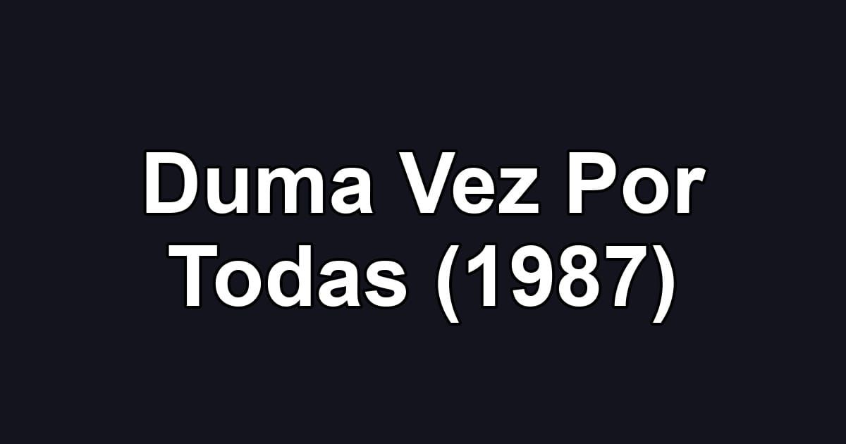 Duma Vez Por Todas (1987)
