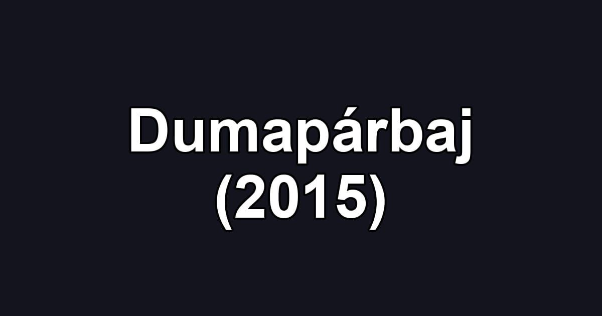 Dumapárbaj (2015)