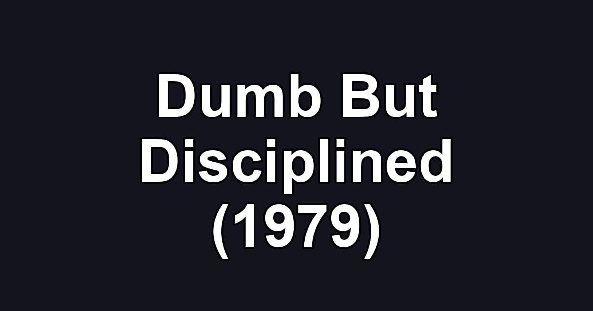 Dumb But Disciplined (1979)