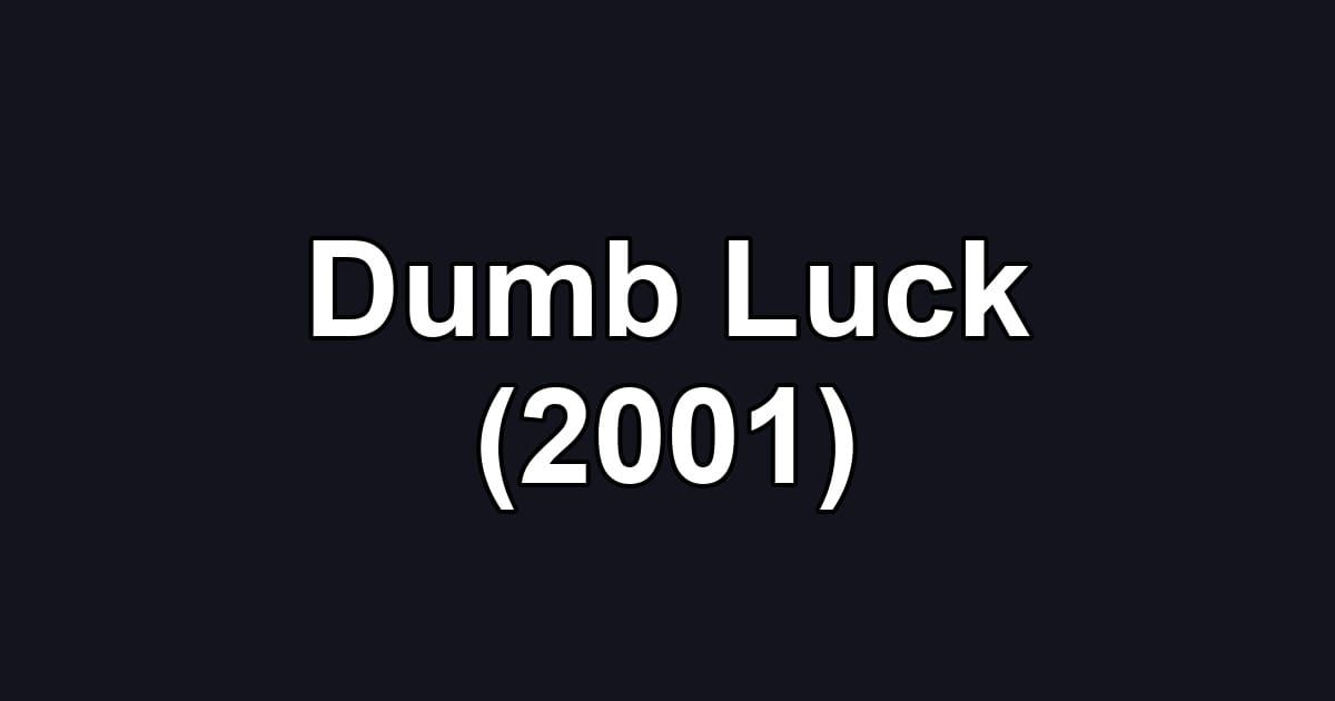 Dumb Luck (2001)