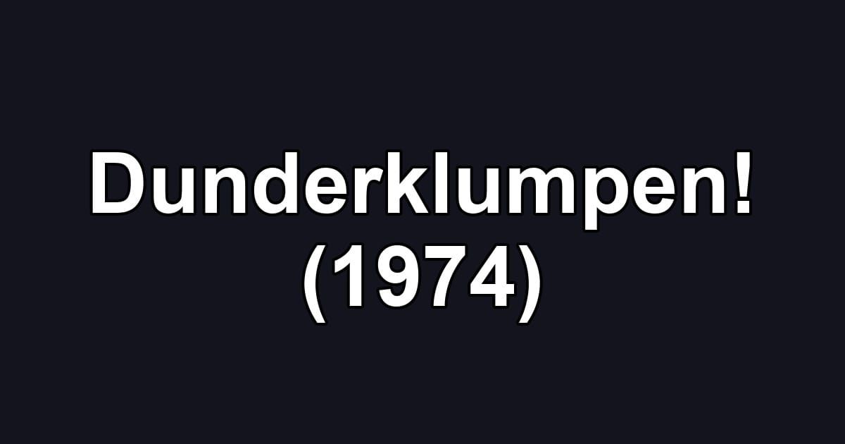 Dunderklumpen! (1974)