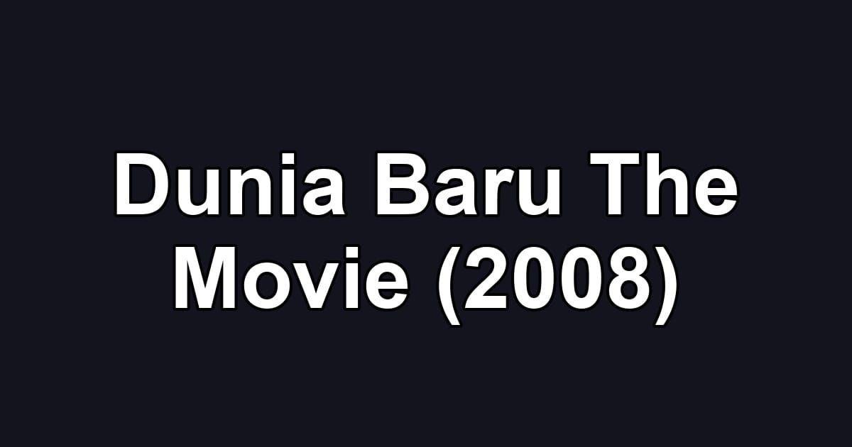 Dunia Baru The Movie (2008)