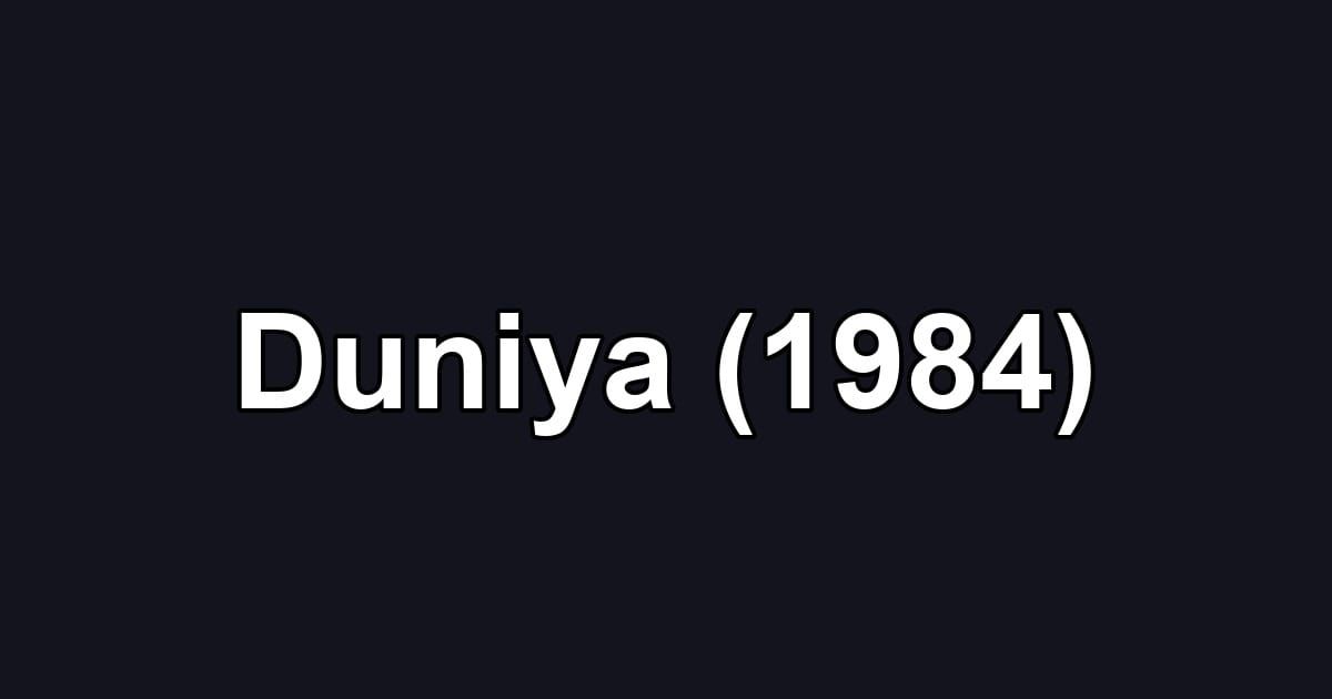 Duniya (1984)