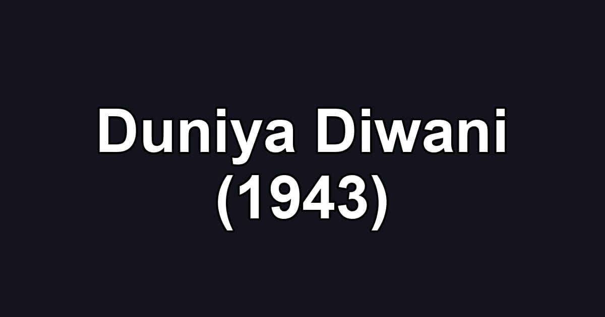 Duniya Diwani (1943)