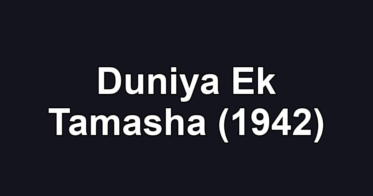 Duniya Ek Tamasha (1942)