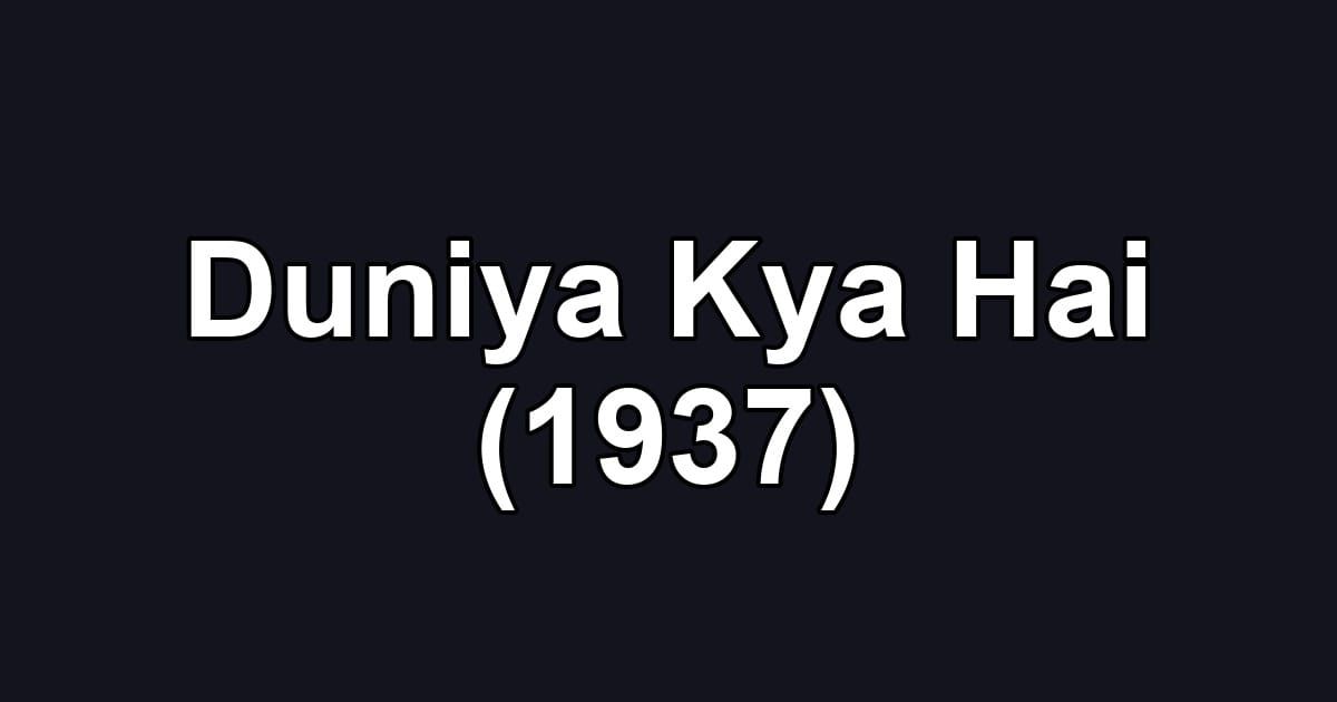 Duniya Kya Hai (1937)