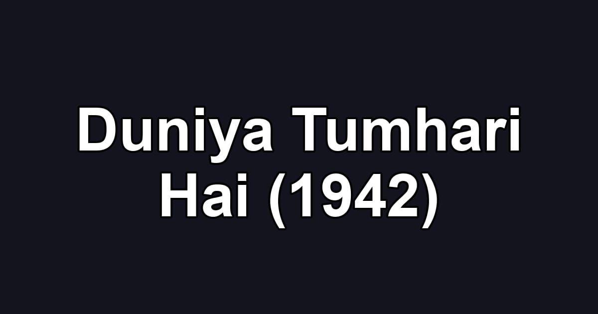 Duniya Tumhari Hai (1942)