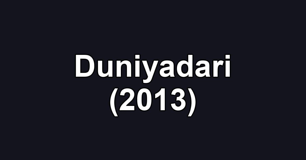 Duniyadari (2013)