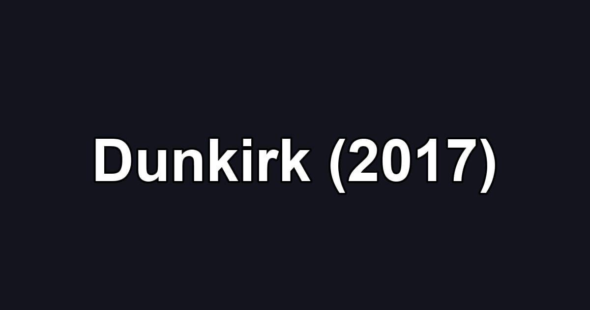 Dunkirk (2017)