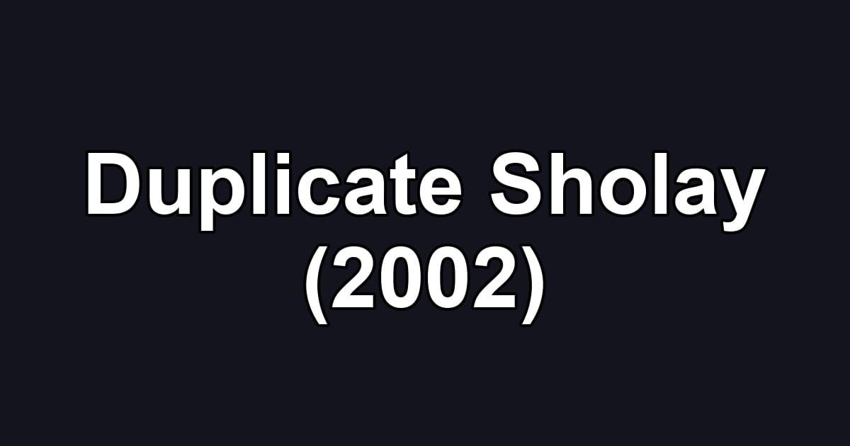 Duplicate Sholay (2002)