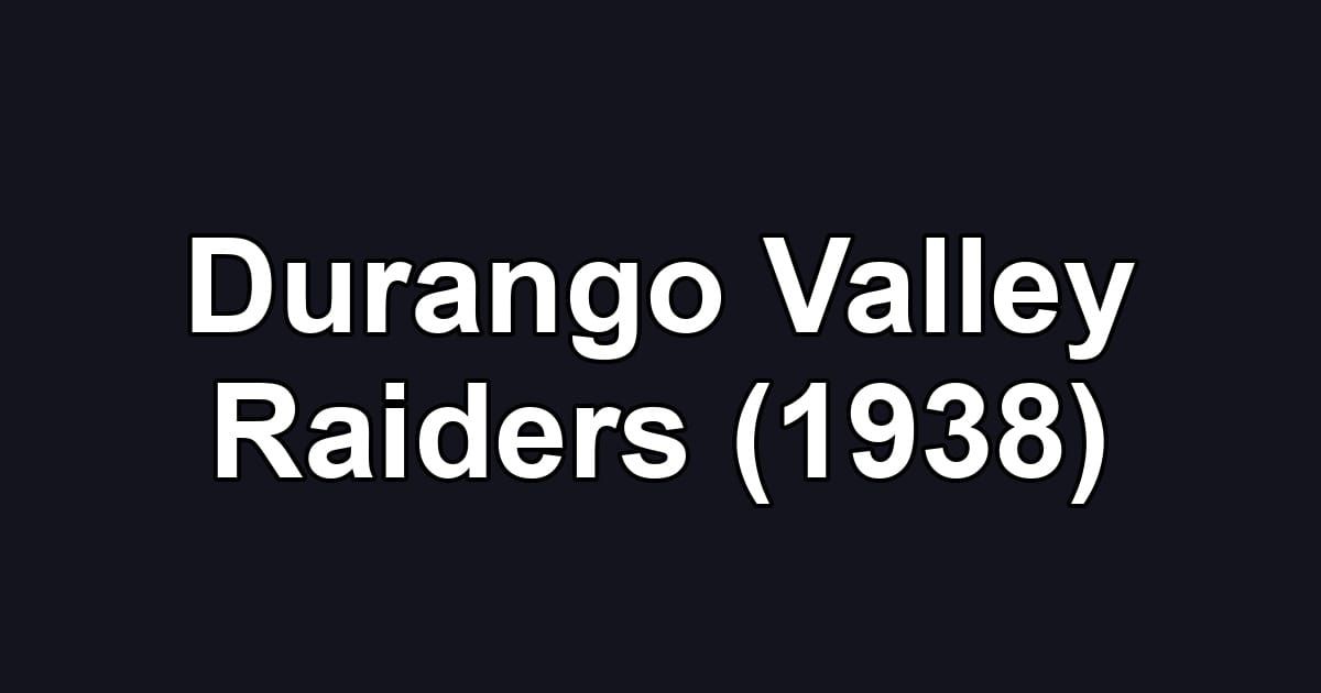 Durango Valley Raiders (1938)