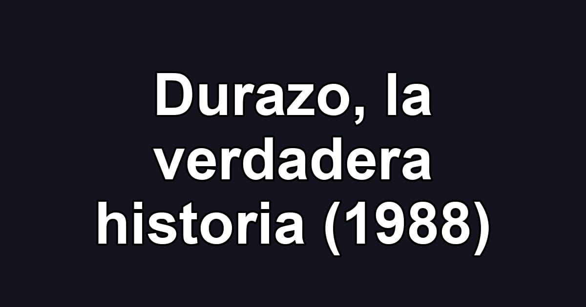 Durazo, la verdadera historia (1988)