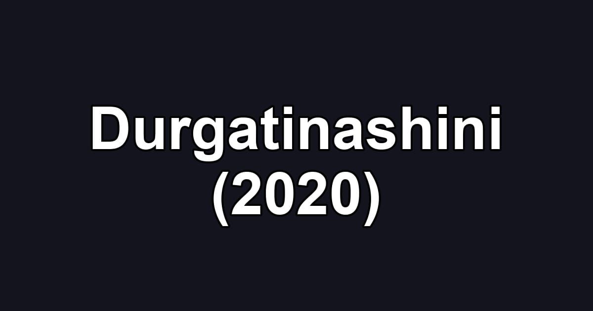 Durgatinashini (2020)