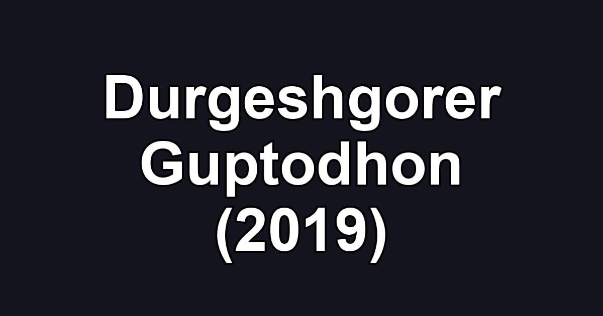Durgeshgorer Guptodhon (2019)