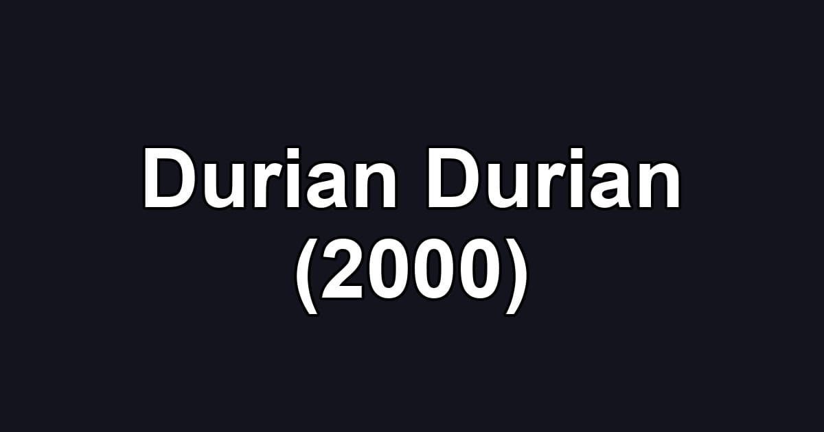 Durian Durian (2000)