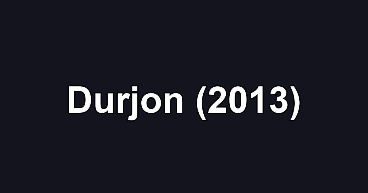 Durjon (2013)
