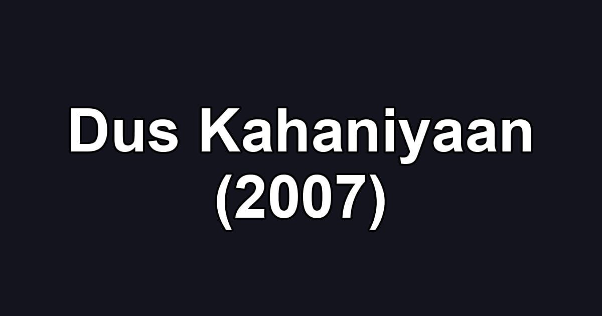 Dus Kahaniyaan (2007)