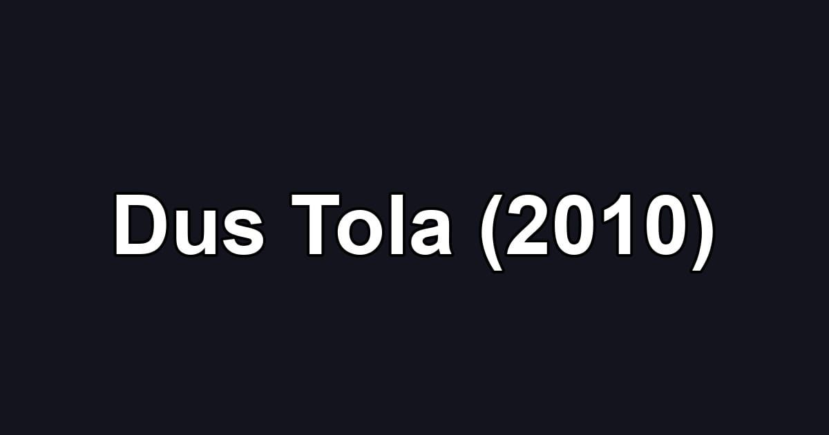 Dus Tola (2010)