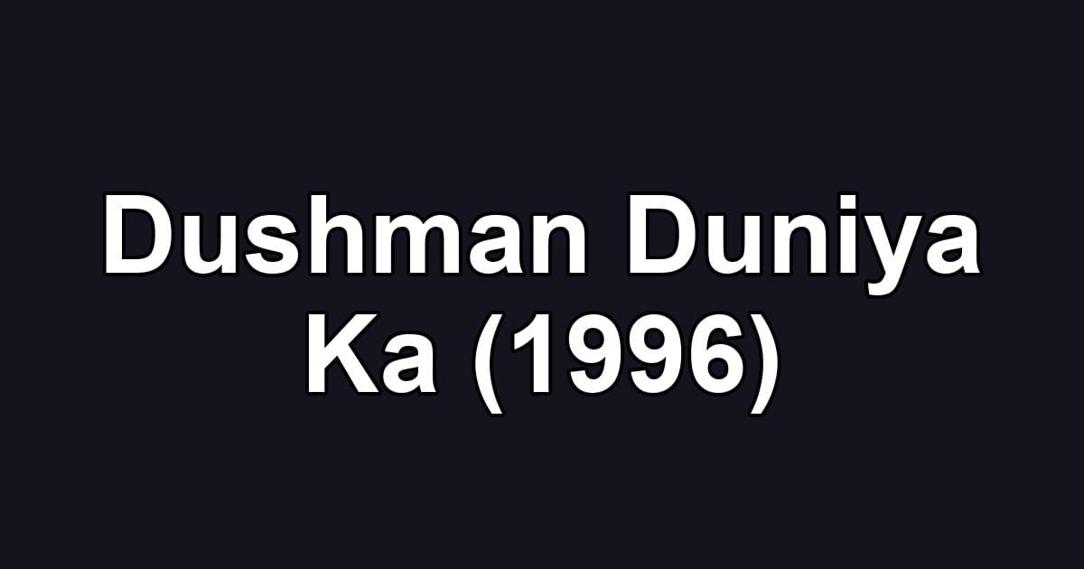 Dushman Duniya Ka (1996)