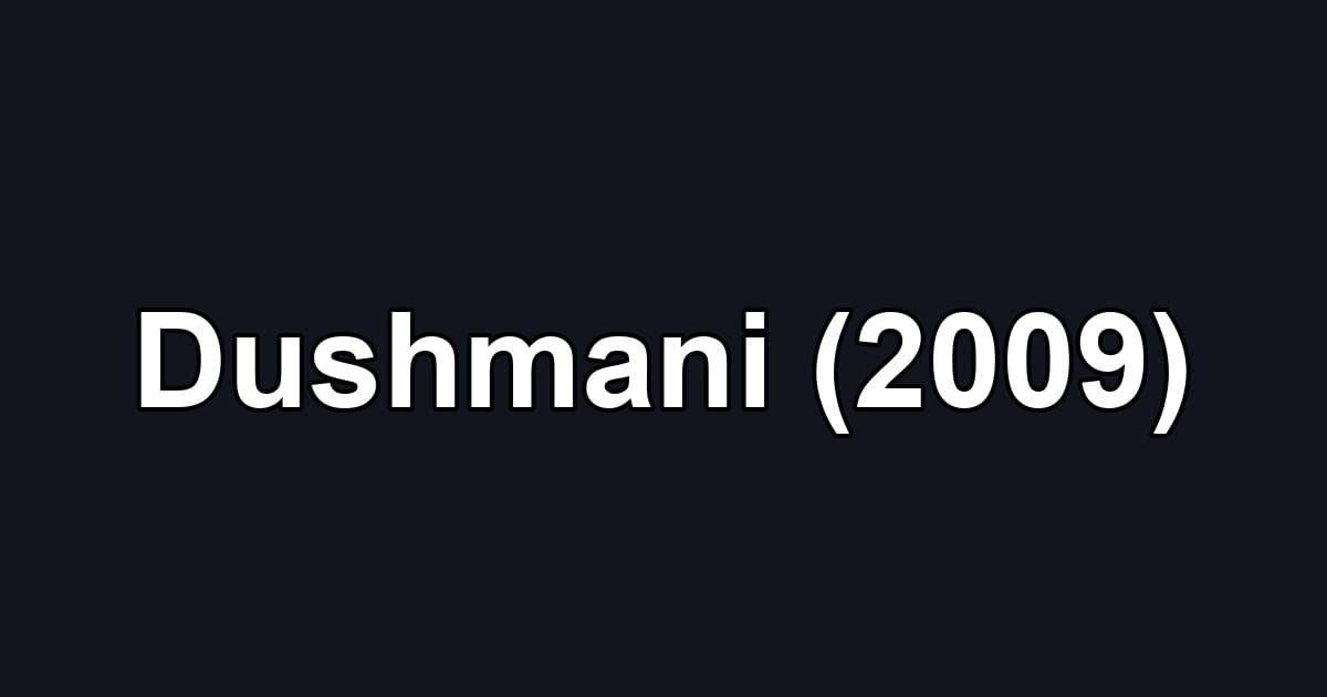 Dushmani (2009)