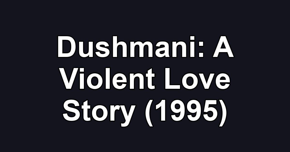 Dushmani: A Violent Love Story (1995)