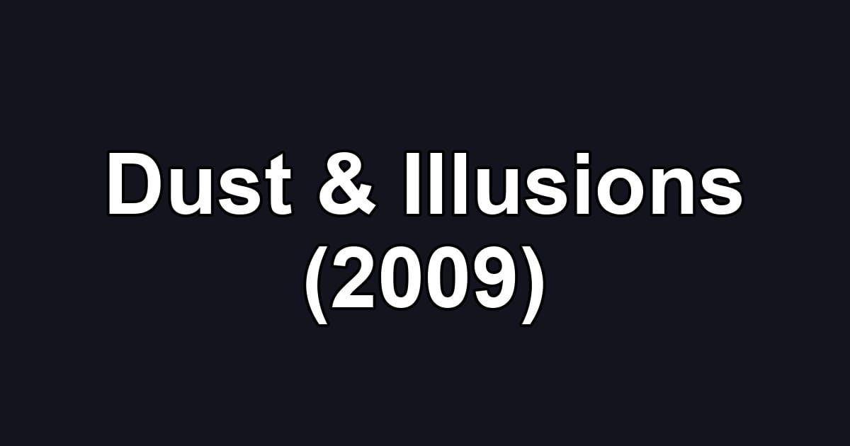 Dust & Illusions (2009)