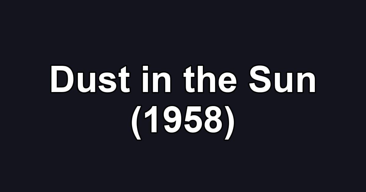 Dust in the Sun (1958)
