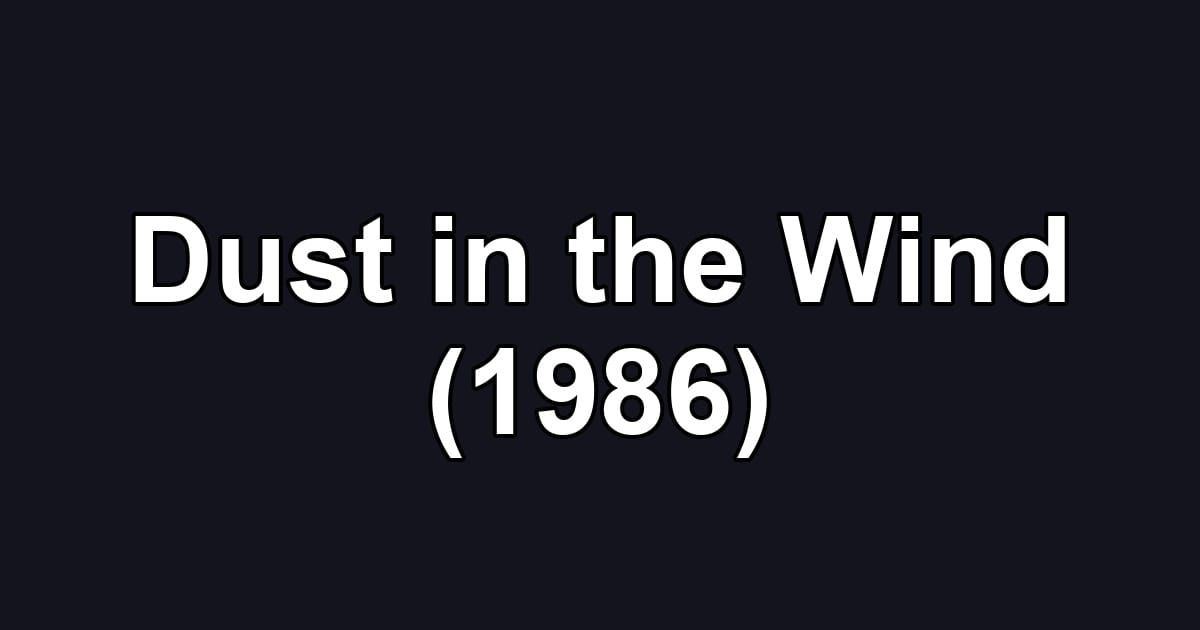 Dust in the Wind (1986)