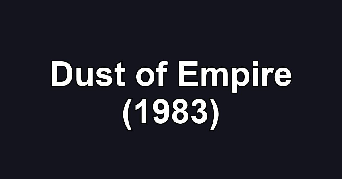 Dust of Empire (1983)