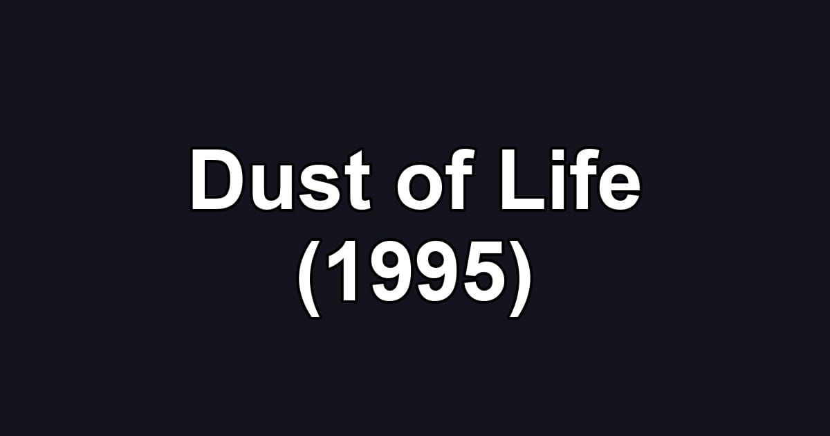 Dust of Life (1995)