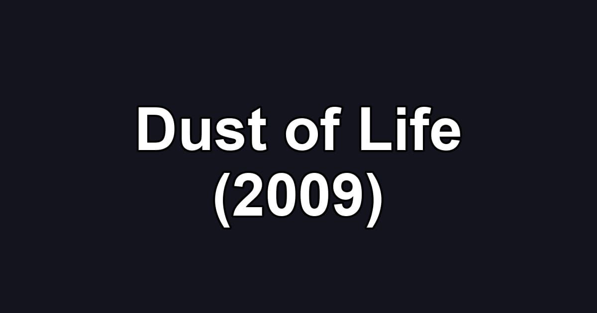 Dust of Life (2009)