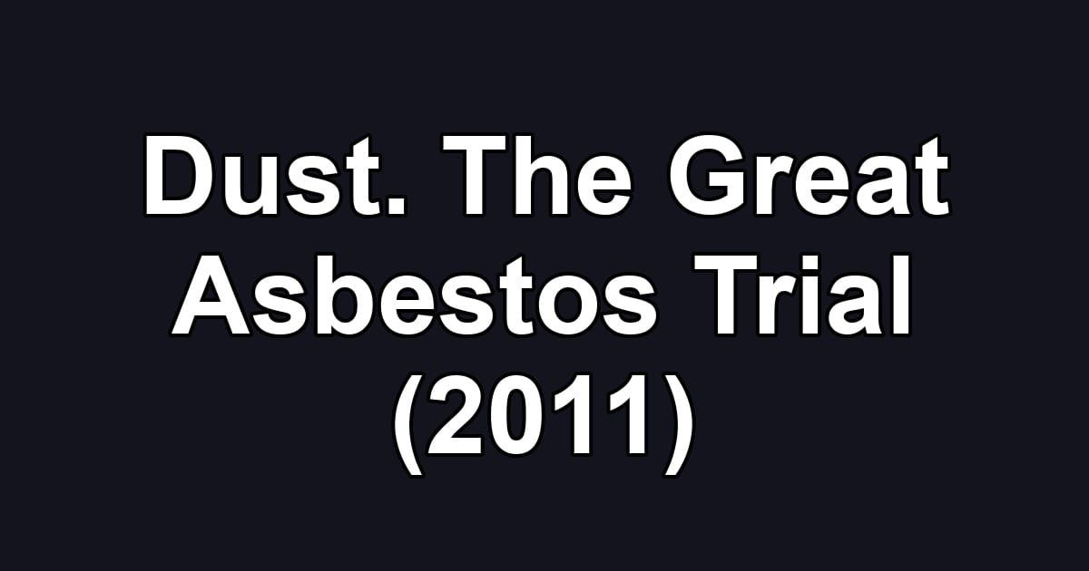 Dust. The Great Asbestos Trial (2011)