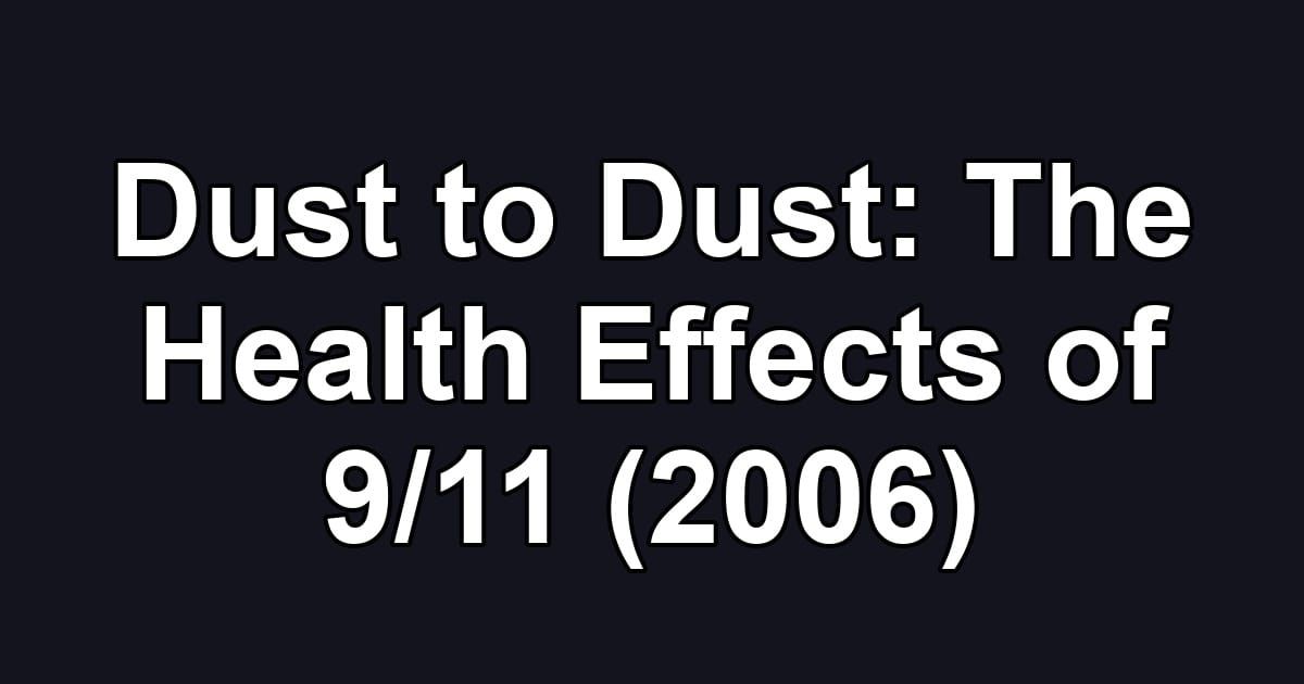 Dust to Dust: The Health Effects of 9/11 (2006)