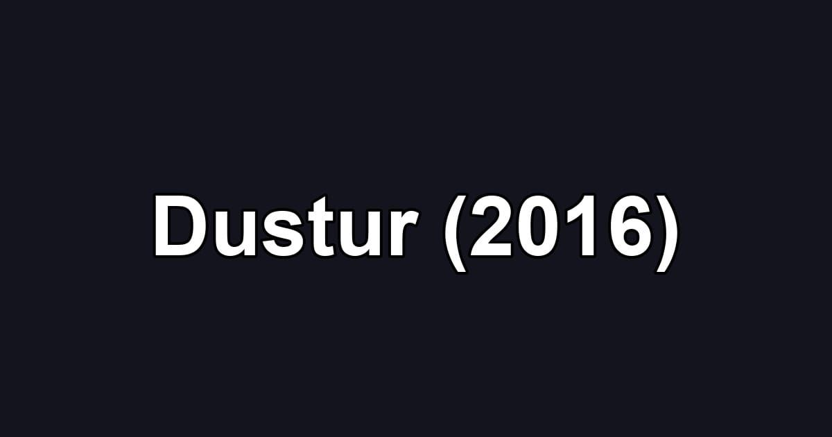 Dustur (2016)