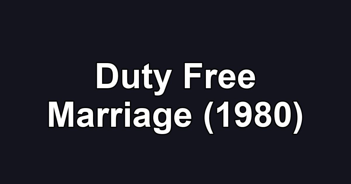 Duty Free Marriage (1980)