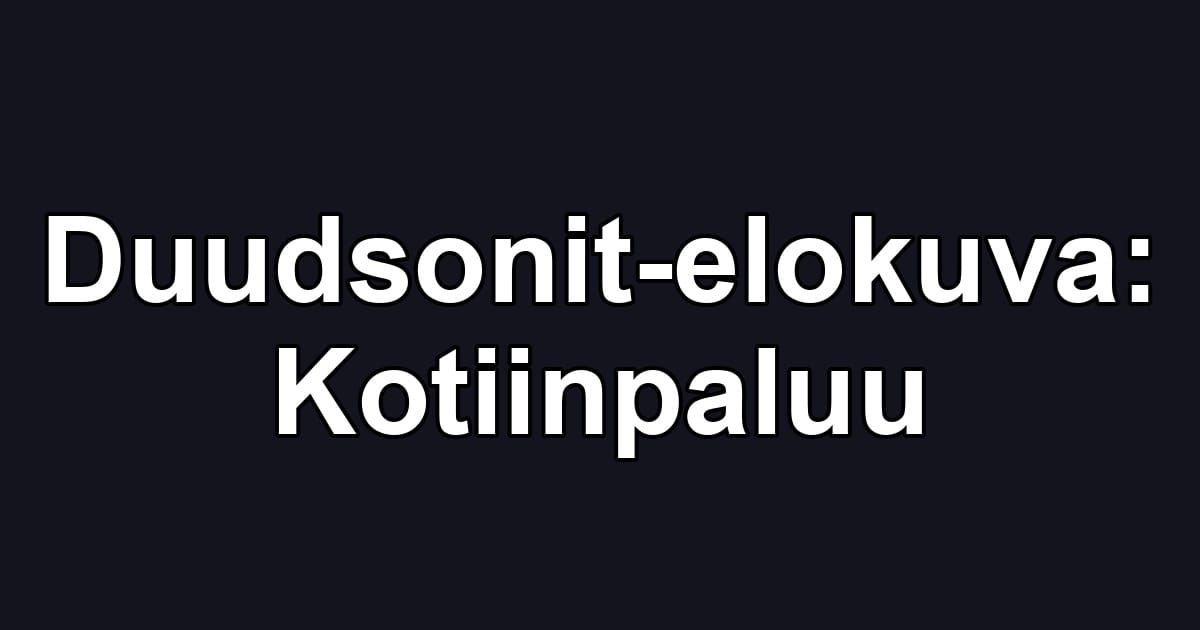 Duudsonit-elokuva: Kotiinpaluu