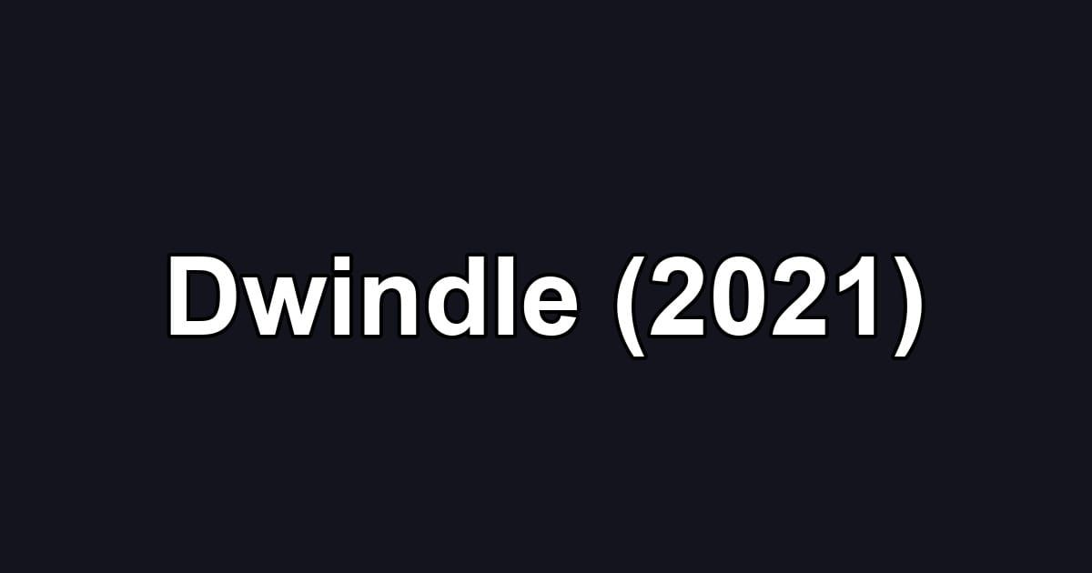 Dwindle (2021)