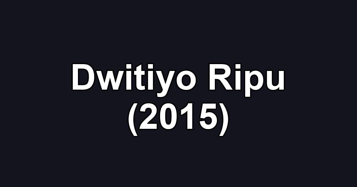 Dwitiyo Ripu (2015)