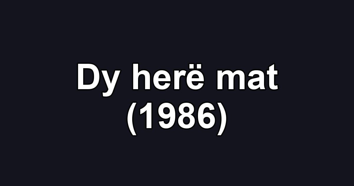 Dy herë mat (1986)