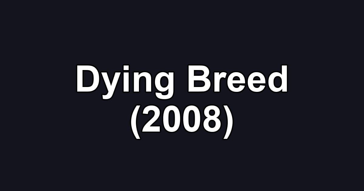 Dying Breed (2008)