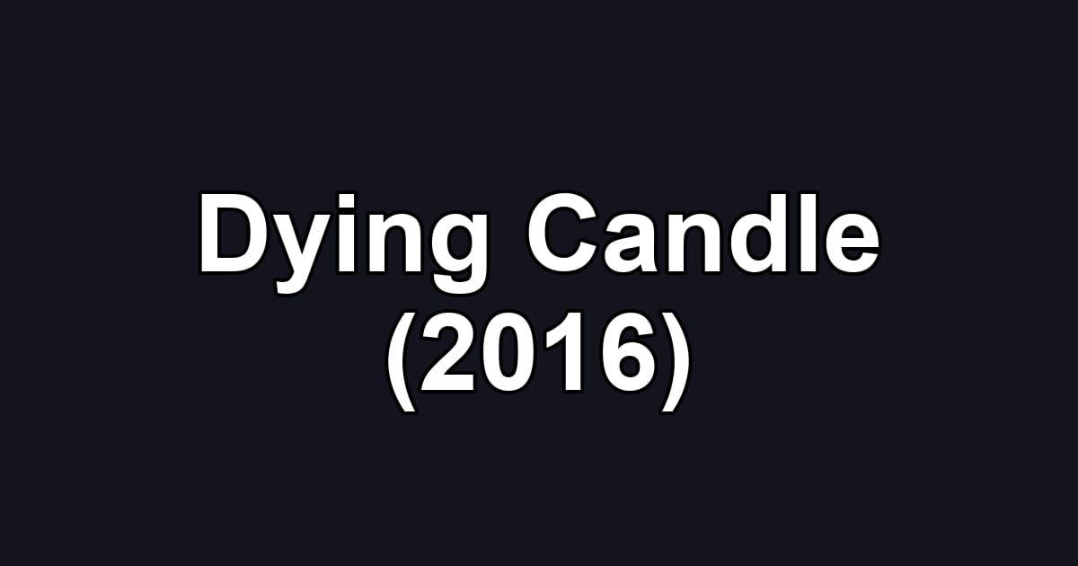 Dying Candle (2016)