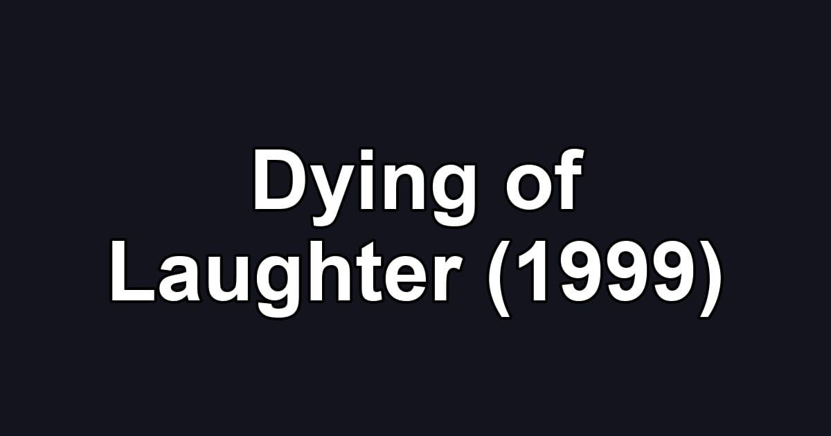 Dying of Laughter (1999)