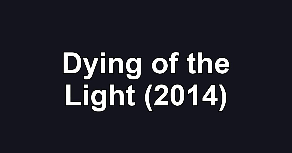 Dying of the Light (2014)