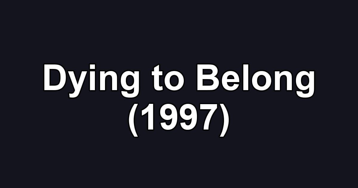 Dying to Belong (1997)
