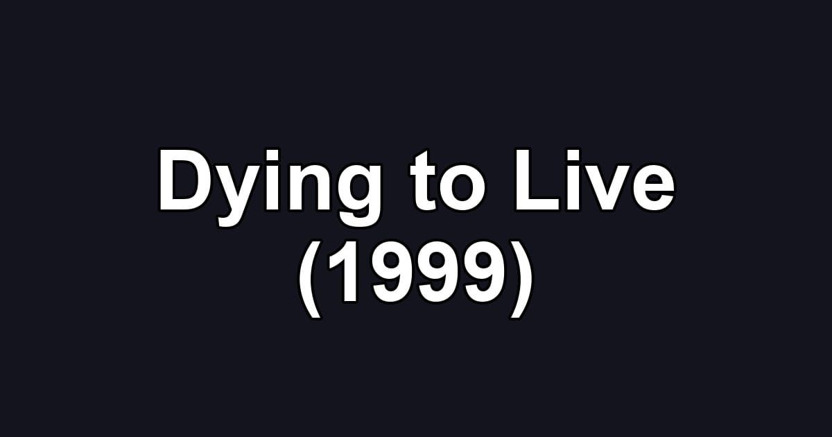 Dying to Live (1999)