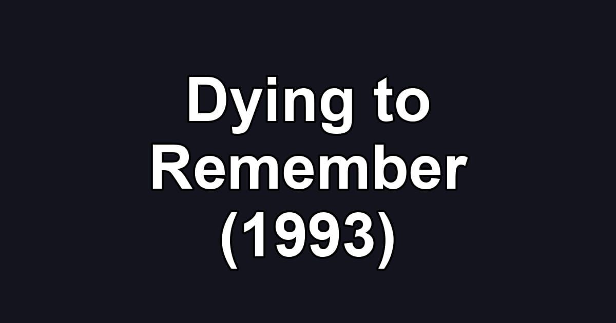 Dying to Remember (1993)