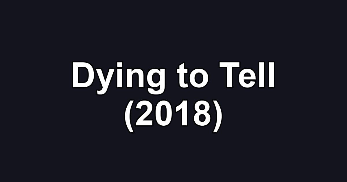Dying to Tell (2018)