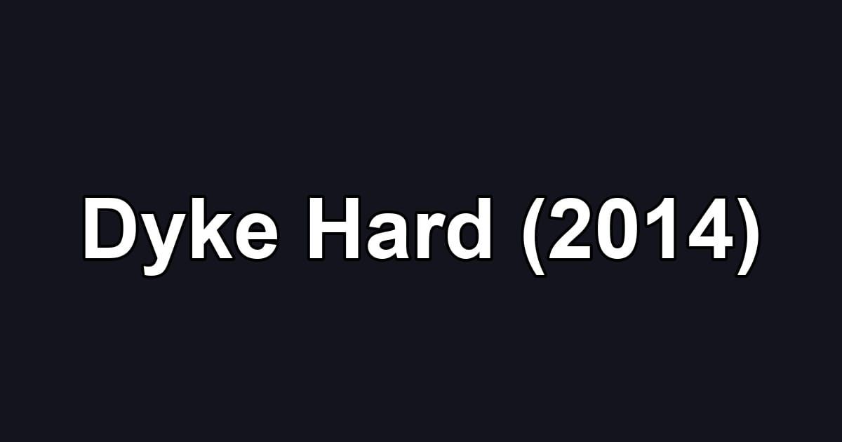 Dyke Hard (2014)
